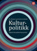 Kulturpolitikk: organisering, legitimering og praksis