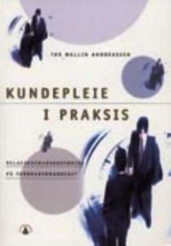 Kundepleie i praksis: relasjonsmarkedsføring på forbrukermarkedet