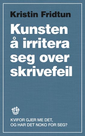 Kunsten å irritera seg over skrivefeil: kvifor gjer me det, og har det noko …