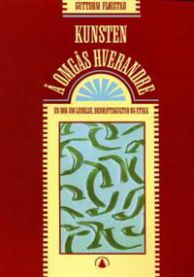 Kunsten å omgås hverandre: en bok om ledelse, bedriftskultur og etikk