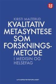 Kvalitativ metasyntese som forskningsmetode i medisin og helsefag