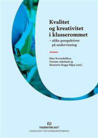 Kvalitet og kreativitet i klasserommet: ulike perspektiver på undervisning