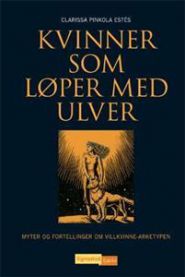 Kvinner som løper med ulver : myter og fortellinger om villkvinne-arketypen