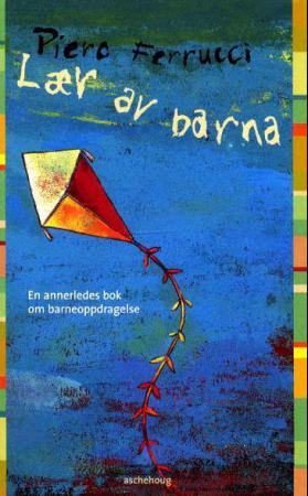 Lær av barna: en annerledes bok om barneoppdragelse