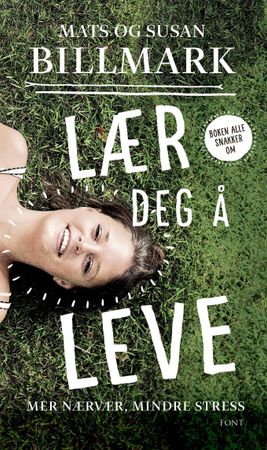 Lær deg å leve: mer nærvær, mindre stress