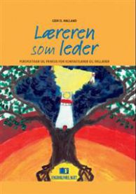 Læreren som leder: perspektiver og praksis for kontaktlærer og faglærer