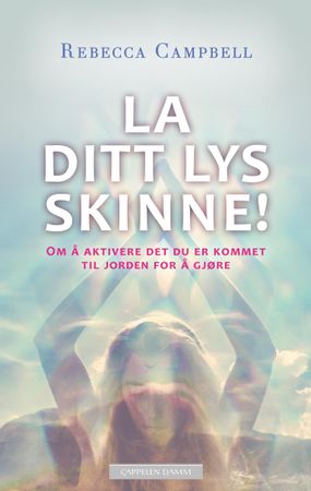 La ditt lys skinne!