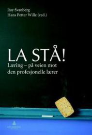 La stå!: læring - på veien mot den profesjonelle lærer