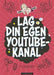 Lag din egen YouTube-kanal