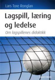 Lagspill, læring og ledelse: om lagspillenes didaktikk
