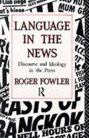 Language in the News: Discourse and Ideology in the British Press