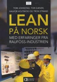 Lean på norsk: med erfaringer fra Raufoss-industrien