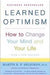 Learned Optimism: How to Change Your Mind and Your Life