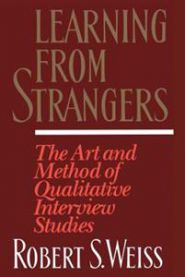 Learning from strangers : the art and method of qualitative interview studies