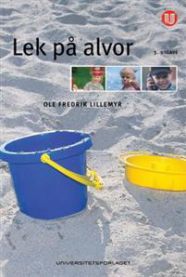 Bilde av bokomslag for "Lek på alvor: barn og lek - en spennende utfordring" innen pedagogikk, utgitt av Universitetsforlaget.