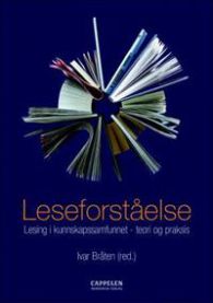 Leseforståelse: lesing i kunnskapssamfunnet - teori og praksis