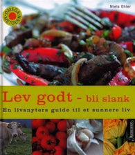 Lev godt, bli slank: omegametoden : en livsnyters guide til et sunnere liv