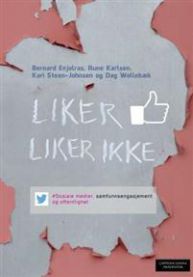 Liker - liker ikke: sosiale medier, samfunnsengasjement og offentlighet