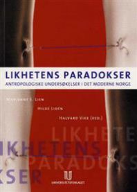 Bokomslag for Likhetens paradokser, en sosialantropologisk studie av likhet i moderne Norge, utgitt av Universitetsforlaget.