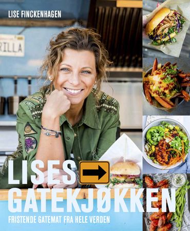 Lises gatekjøkken: fristende gatemat fra hele verden