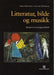 Litteratur, bilde og musikk: bidrag til tverrfaglig didaktikk