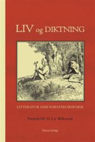 Liv og diktning: litteratur som forståelsesform : festskrift til Liv Bliksrud