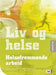 Liv og helse; helsefremmende arbeid