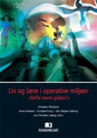 Liv og lære i operative miljøer: "tøffe menn gråter!"