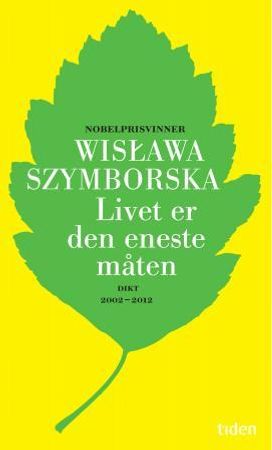 Livet er den eneste måten: dikt 2002-2012