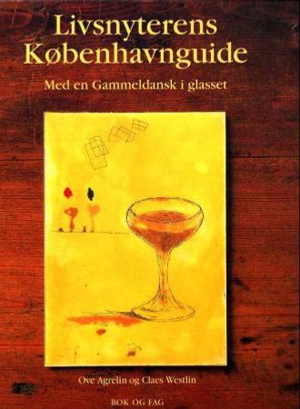 Livsnyterens Københavnerguide: med en Gammeldansk i glasset