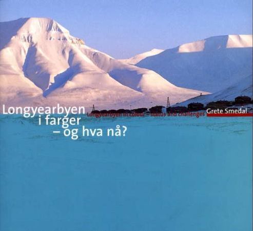 Longyearbyen i farger - og hva nå? = Longyearbyen in colour - status and challenges
