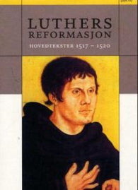 Luthers reformasjon: hovedtekster 1517-1520