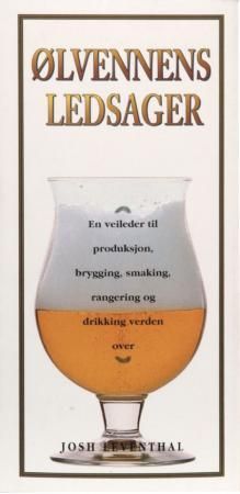 Ølvennens ledsager : en veileder til produksjon, brygging, smaking,rangering…