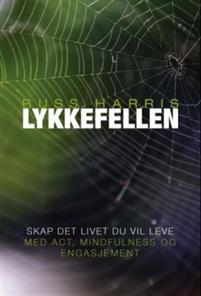 Lykkefellen: skap det livet du vil leve med ACT, mindfulness og engasjement (Pocket) - Bokia.no