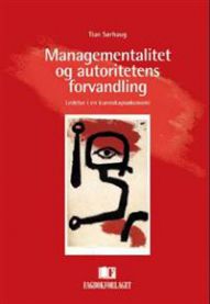 Managementalitet og autoritetens forvandling: ledelse i en kunnskapsøkonomi