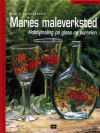 Maries maleverksted: hobbymaling på glass og porselen