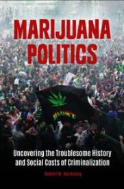 Marijuana Politics: Uncovering the Troublesome History and Social Costs of Cr…