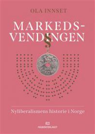 Bokomslag for "Markedsvendingen: nyliberalismens historie i Norge" innen samfunnsøkonomi, utgitt av Fagbokforlaget.