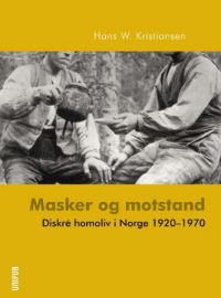 Masker og motstand: diskré homoliv i Norge 1920-1970