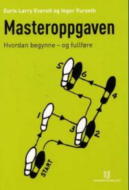 Bokomslag av "Masteroppgaven: Hvordan begynne - og fullføre" av Universitetsforlaget, veiledning for masteroppgaveskriving