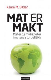 Mat er makt : myter og muligheter i matens storpolitikk