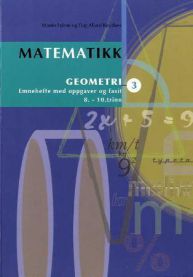 Matematikk 3: geometri : emnehefte med oppgaver og fasit : 8.-10. trinn