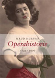 Maud Hurums operahistorie: 1749 - 2000 ; tilegnet Den Danske Operas sangere, …