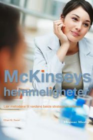 McKinseys hemmeligheter : lær metodene til verdens beste strategikonsulenter