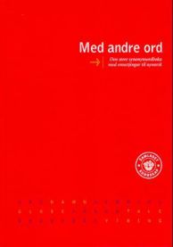Med andre ord: den store synonymordboka : bokmål og nynorsk