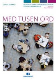 Med tusen ord: norsk og samfunnskunnskap for voksne innvandrere