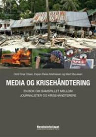Media og krisehåndtering: en bok om samspillet mellom journalister og kriseh…
