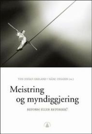 Meistring og myndiggjering: reform eller retorikk?