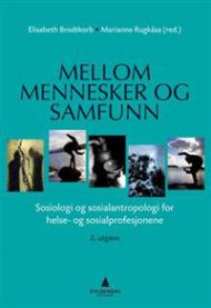 Bokomslag for Mellom mennesker og samfunn: sosiologi og sosialantropologi for helse- og sosialprofesjoner, utgitt av Gyldendal.