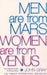 Men are from Mars, women are from Venus